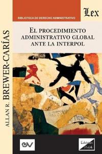 El Procedimiento Administrativo Global Ante Interpol