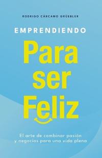 Emprendiendo para ser feliz