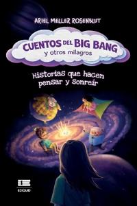 Cuentos del Big Bang y otros milagros