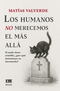 Los humanos no merecemos el más allá