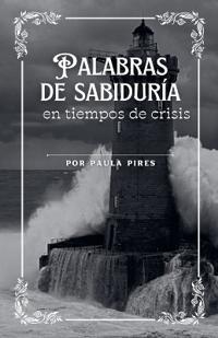 Palabras de Sabiduría en tiempos de crisis