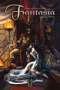 Cuentos chilenos de fantasia: Antologia 2010-2012