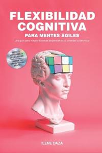 Flexibilidad cognitiva para mentes ágiles