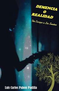 Demencia o Realidad: Un escape a los sueños