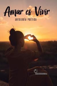 Antología Poética amar es vivir