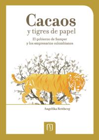 Cacaos y tigres de papel. El gobierno de Samper y los empresarios colombianos