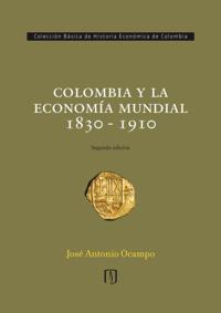 Colombia y la economía mundial 1830 - 1910