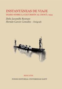 Instantáneas de viaje: diario sobre la excursión al Chocó, 1934
