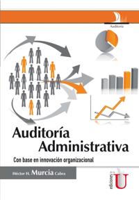 Auditoría Administrativa. Con base en la innovación organización