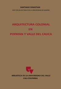 Arquitectura Colonial en Popayán y Valle del Cauca