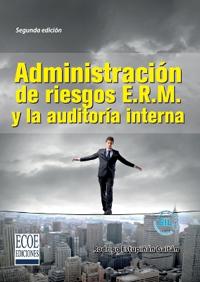 Administración de riesgos E.R.M. y la auditoría interna - 2da edición