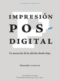 Impresión posdigital: La mutación de la edición desde 1894