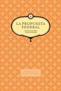 La propuesta federal. Miguel de Pombo y Vicente Azuero. Vol. 4
