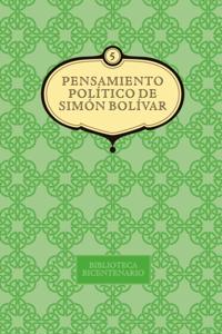 Pensamiento político de Simón Bolívar. Vol. 5