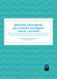 Educación intercultural, paz, inclusión tecnológica, ciencia y sociedad