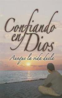 Confiando En Dios Aunque La Vida Duela - Bolsilibro