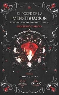 El Poder de la Menstruación, La Piedra Filosofal, El Quinto Elemento