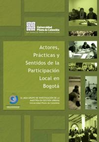 Actores prácticas y sentidos de la participación local en Bogotá