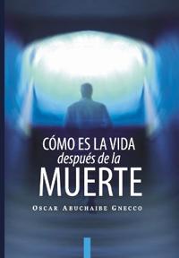 Cómo es la Vida Después de la Muerte