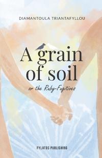A Grain of soil or the Ruby-Fugitives