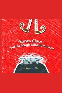 Santa Claus and the Magic Miracle Powder