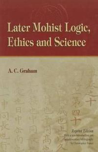 Later Mohist Logic, Ethics and Science
