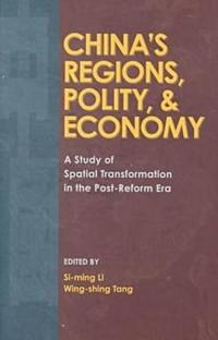 China's Regions, Polity and Economy: a Study of Spatial Transformation in the Post-Reform Era