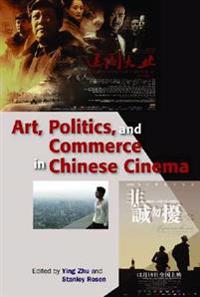 Bokomslag för "Art, Politics, and Commerce in Chinese Cinema"