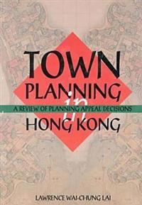 Town Planning in Hong Kong – A Review of Planning Appeals