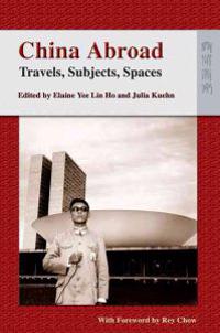 Bokomslag för "China Abroad – Travels, Subjects, Spaces"