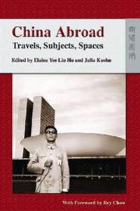 Bokomslag för "China Abroad – Travels, Subjects, Spaces"