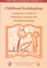 Childhood Socialization – Comparative Studies of Parenting, Learning, and Educational Change