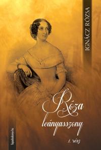 Róza leányasszony I. kötet