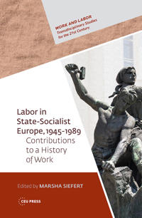 Labor in State-Socialist Europe, 1945-1989