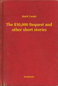 $30,000 Bequest and other short stories
