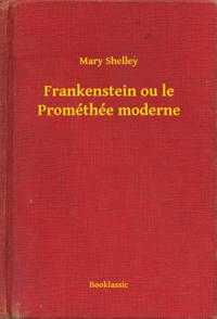 Frankenstein ou le Prométhée moderne