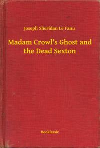 Madam Crowl's Ghost and the Dead Sexton
