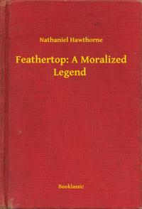 Feathertop: A Moralized Legend