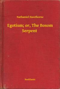 Egotism; or, The Bosom Serpent