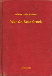 War On Bear Creek