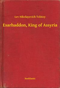 Esarhaddon, King of Assyria