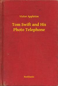 Tom Swift and His Photo Telephone