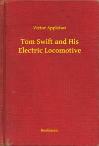 Tom Swift and His Electric Locomotive