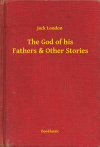 God of his Fathers & Other Stories