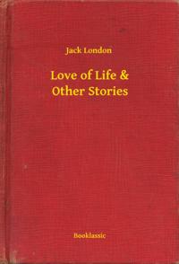 Love of Life & Other Stories