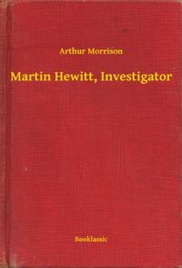 Martin Hewitt, Investigator
