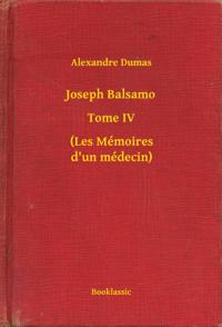 Joseph Balsamo - Tome IV - (Les Mémoires d''un médecin)