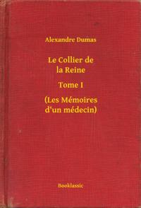 Le Collier de la Reine - Tome I - (Les Mémoires d''un médecin)
