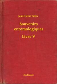 Souvenirs entomologiques - Livre V