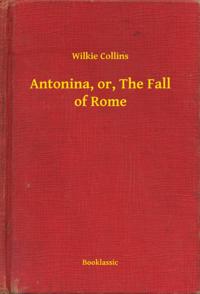 Antonina, or, The Fall of Rome
